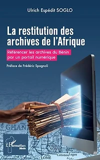 La restitution des archives de l’Afrique: Référencer les archives du Bénin par un portail numérique