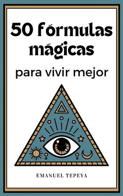 50 Fórmulas mágicas para vivir mejor