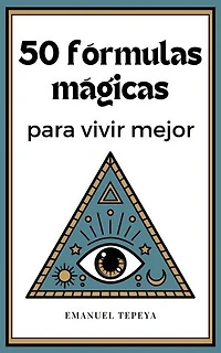 50 Fórmulas mágicas para vivir mejor