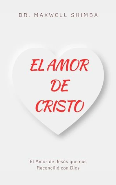 El Amor De Cristo: El Amor de Jesús que nos Reconcilió con Dios