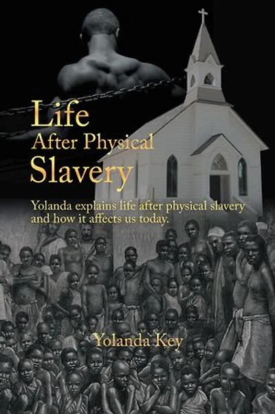 Life After Physical Slavery: Yolanda Explains Slavery and How It Affects Us Today.