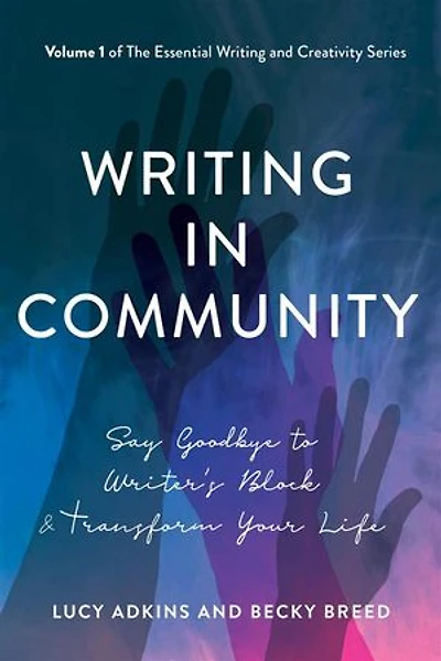 Writing Community: Say Goodbye to Writer's Block & Transform Your Life