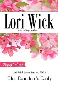 Lori Wick Short Stories, Vol. 4: The Rancher's Lady