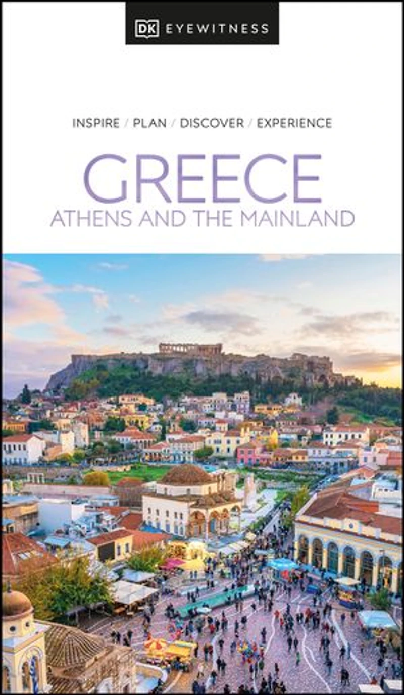 DK Greece, Athens and the Mainland: Must-See Sights. Culture & History. Detailed Maps Tours. Area-by-Area Guide.