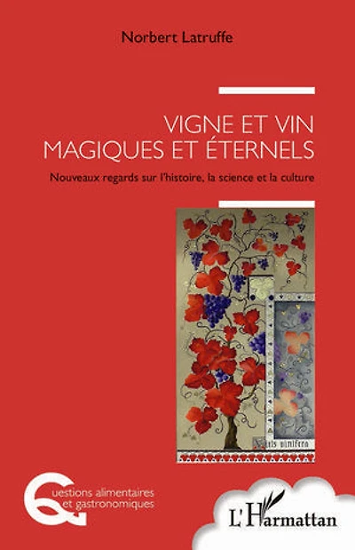 Vigne et vin magiques et éternels: Nouveaux regards sur l'histoire, la science et la culture