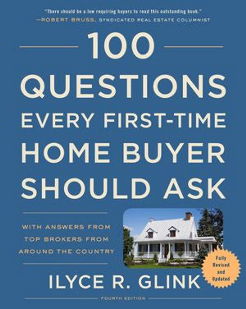 100 Questions Every First-Time Home Buyer Should Ask, Fourth Edition: With Answers from Top Brokers Around the Country