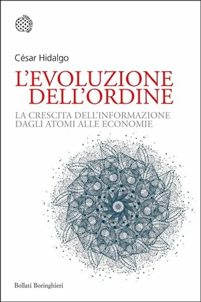 L'evoluzione dell'ordine: La crescita dell'informazione dagli atomi alle economie