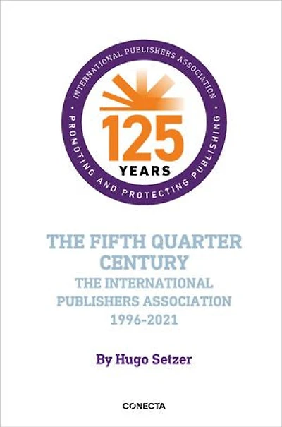 The fifth quarter century: The International Publishers Association 1996-2021