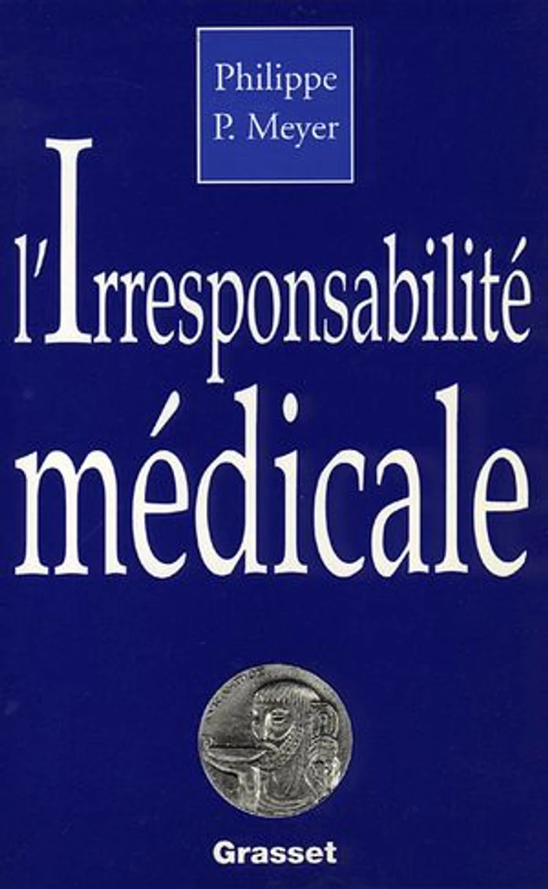 L' Irresponsabilité médicale