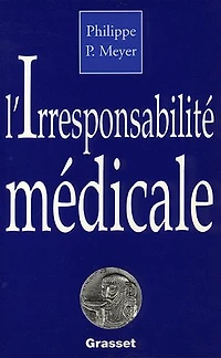 L' Irresponsabilité médicale