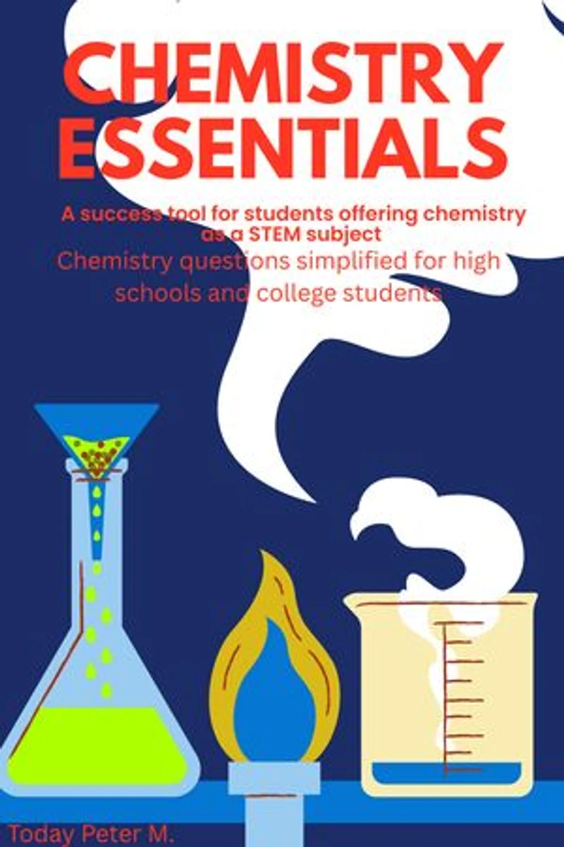 Chemistry Essentials: Chemistry simplified for high school and college student
