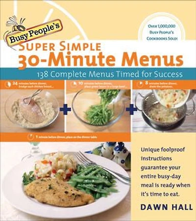 Busy People's Super Simple 30-Minute Menus: 138 Complete Menus Timed for Success