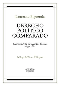 Derecho político comparado: Lecciones de la Universidad Central, 1859-1860