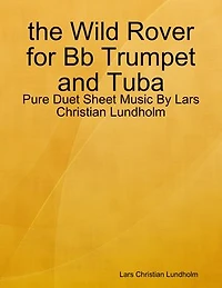 the Wild Rover for Bb Trumpet and Tuba - Pure Duet Sheet Music By Lars Christian Lundholm