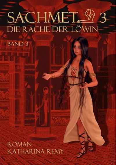 Sachmet Die Rache der Löwin: Band 3