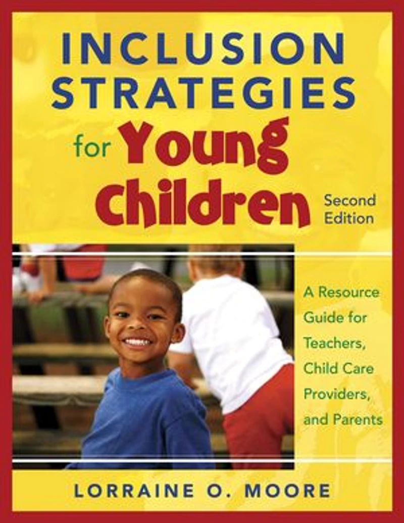 Inclusion Strategies For Young Children: A Resource Guide Teachers, Child Care Providers, And Parents