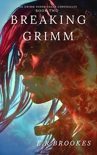 Breaking Grimm: Grimm Inheritance Chronicles