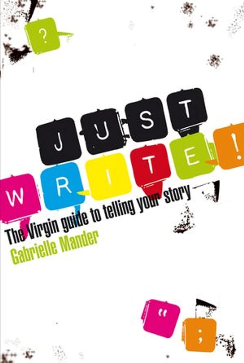 Just Write: The Virgin Guide to Telling Your Story