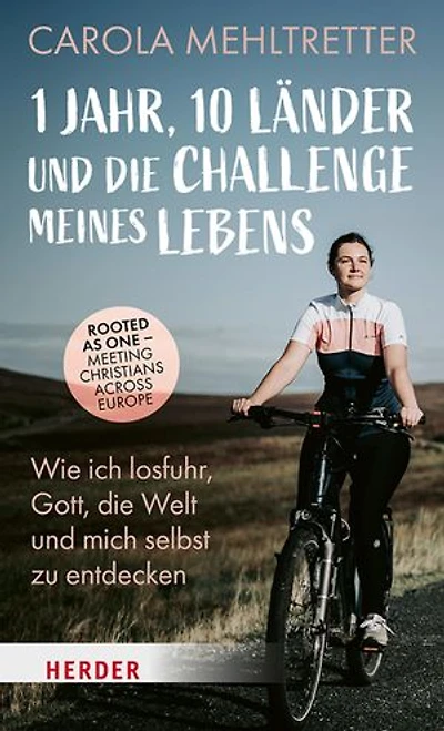 1 Jahr, 10 Länder und die Challenge meines Lebens: Wie ich losfuhr, Gott, die Welt und mich selbst zu entdecken