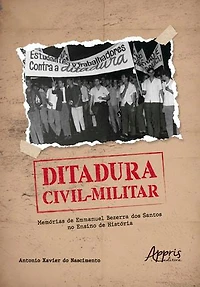 Ditadura Civil-Militar: Memórias de Emmanuel Bezerra dos Santos no Ensino de História