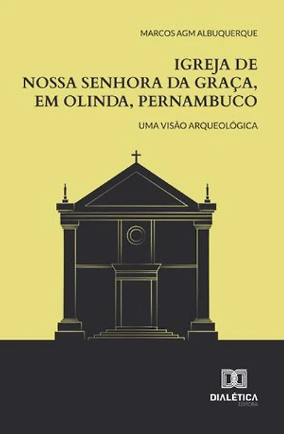 Igreja de Nossa Senhora da Graça, em Olinda, Pernambuco: Uma visão arqueológica