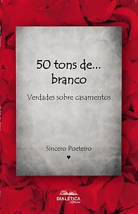 50 tons de... branco: verdades sobre casamentos