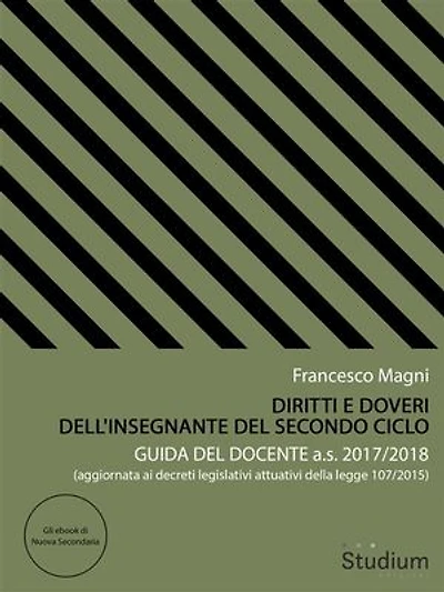 Diritti e doveri dell'insegnante del secondo ciclo: Guida del docente a.s. 2017/2018