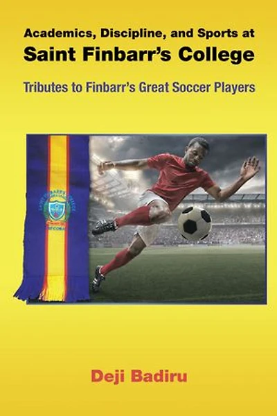 Academics, Discipline, and Sports at Saint Finbarr's College: Tributes to Great Soccer Players