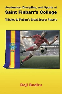 Academics, Discipline, and Sports at Saint Finbarr's College: Tributes to Great Soccer Players