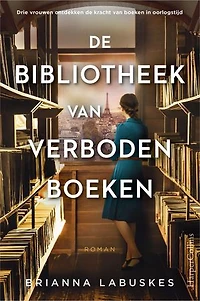 De bibliotheek van verboden boeken: Drie vrouwen ontdekken de kracht van boeken in oorlogstijd