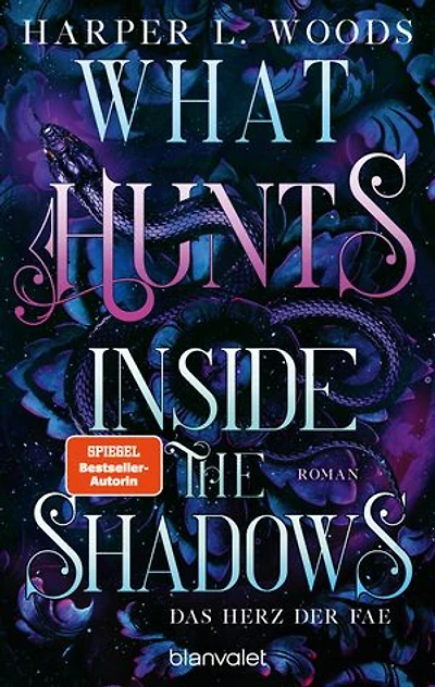 What Hunts Inside the Shadow - Das Herz der Fae: Roman - Spice meets düstere Fae – die virale Dark-Fantasy-Reihe endlich auf Deutsch!
