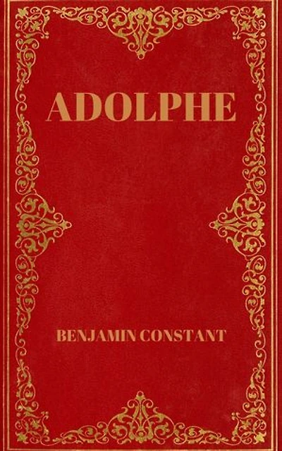 Adolphe: Précédé d'un essai sur l'oeuvre