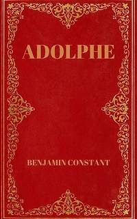 Adolphe: Précédé d'un essai sur l'oeuvre