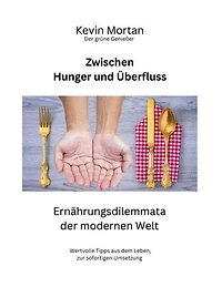 Zwischen Hunger und Überfluss: Ernährungsdilemmata der modernen Welt