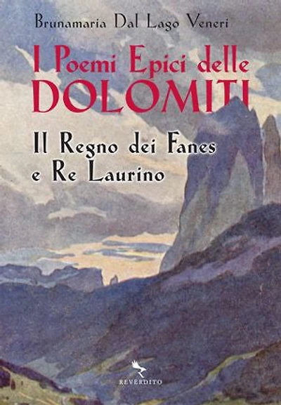 I poemi epici delle Dolomiti: Il Regno dei Fanes e Re Laurino