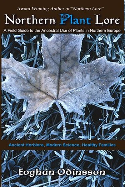 Northern Plant Lore: A Field Guide to the Ancestral Use of Plants Europe