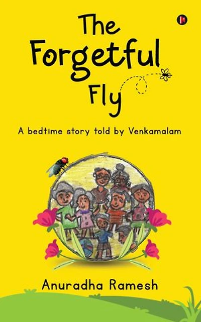 The Forgetful Fly: A bedtime story told by Venkamalam