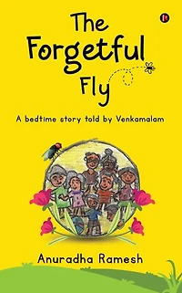 The Forgetful Fly: A bedtime story told by Venkamalam