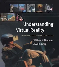 Understanding Virtual Reality: Interface, Application, And Design