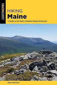Hiking Maine: A Guide to the State's Greatest Hiking Adventures