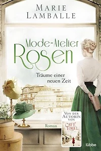 Mode-Atelier Rosen: Träume einer neuen Zeit. Roman
