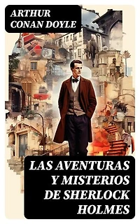 Las aventuras y misterios de Sherlock Holmes