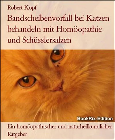 Bandscheibenvorfall bei Katzen behandeln mit Homöopathie und Schüsslersalzen: Ein homöopathischer und naturheilkundlicher Ratgeber