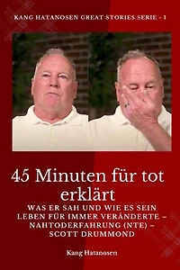 45 Minuten für tot erklärt: Was er sah und wie es sein Leben für immer veränderte - Nahtoderfahrung (NTE) - Scott Drummond