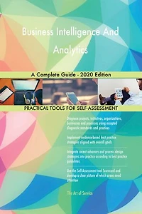 Business Intelligence And Analytics A Complete Guide - 2020 Edition