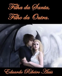 FILHA DA SANTA, FILHO DA OUTRA