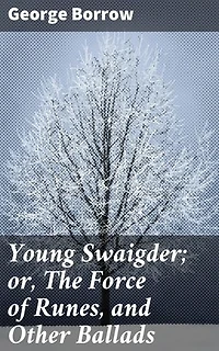 Young Swaigder; or, The Force of Runes, and Other Ballads: Enchanting Ballads of Love, Loss, and Folklore