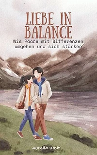 Liebe in Balance: Wie Paare mit Differenzen umgehen und sich stärken