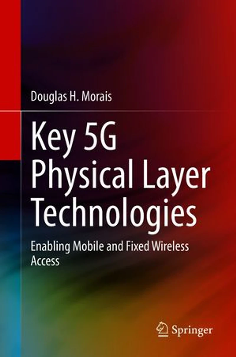 Key 5G/5G-Advanced Physical Layer Technologies: Enabling Mobile and Fixed Wireless Access