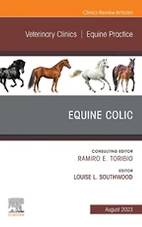 Equine Colic, An Issue of Veterinary Clinics North America: Practice